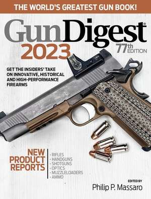 Gun Digest 2023, 77th Edition: The World's Greatest Gun Book! de Philip Massaro