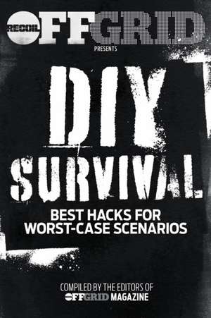 DIY Survival: Best Hacks for Worst-Case Scenarios de Offgrid Editors