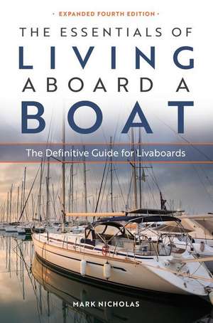 The Essentials of Living Aboard a Boat de Mark Nicholas