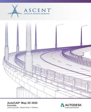 AutoCAD Map 3D 2020: Essentials (Mixed Units): Autodesk Authorized Publisher de Ascent -. Center For Technical Knowledge