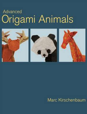 Advanced Origami Animals de Marc Kirschenbaum