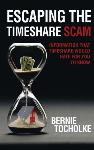 Escaping the Timeshare Scam de Bernie Tocholke