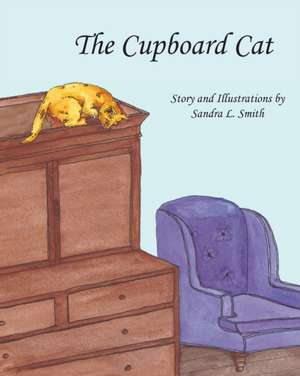 The Cupboard Cat de Sandra L. Smith