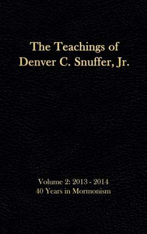 The Teachings of Denver C. Snuffer, Jr. Volume 2 de Denver C. Snuffer Jr.