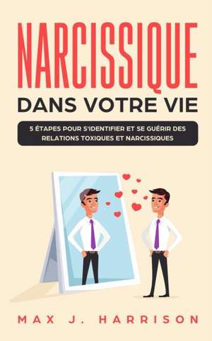 Narcissique Dans Votre Vie de Max J. Harrison