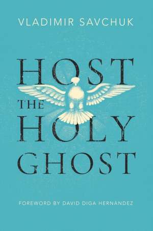 Host the Holy Ghost de Vladimir Savchuk