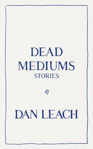 Dead Mediums de Dan Leach