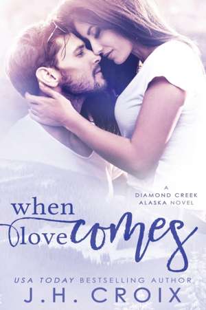 When Love Comes de J. H. Croix