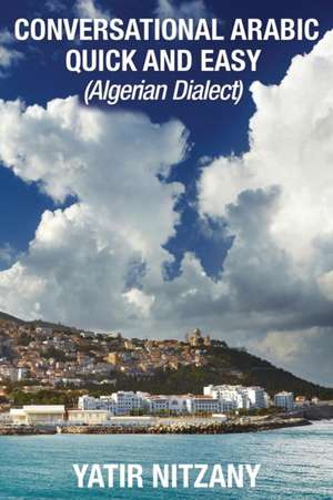 Conversational Arabic Quick and Easy de Yatir Nitzany