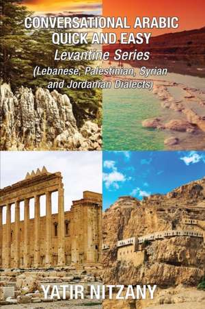 Conversational Arabic Quick and Easy - Levantine Dialects de Yatir Nitzany