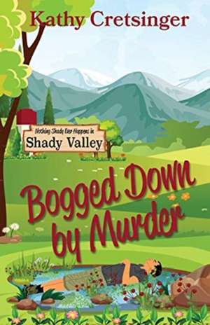 Bogged Down by Murder de Kathy Cretsinger