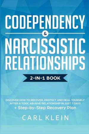 Codependency and Narcissistic Relationships de Carl Klein