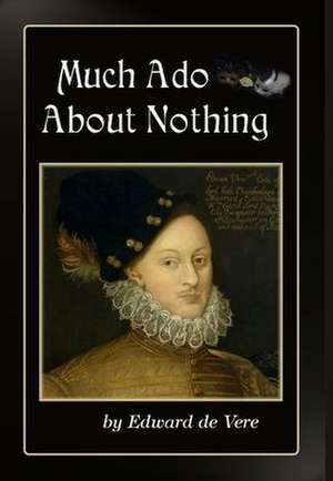 Much Ado About Nothing de Edward de Vere