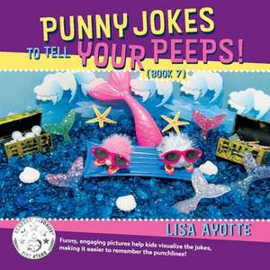 Punny Jokes to Tell Your Peeps! (Book 7) de Lisa Ayotte