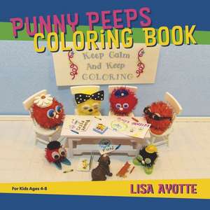 Punny Peeps Coloring Book de Lisa Ayotte