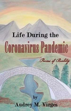 Life During the Coronavirus Pandemic de Audrey M Virges