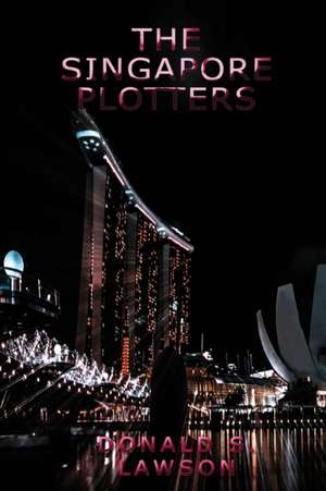 The Singapore Plotters de Donald S. Lawson