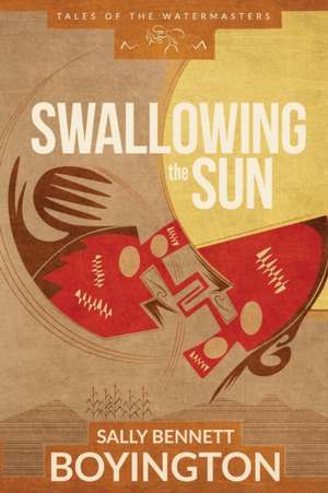 Swallowing the Sun de Sally Bennett Boyington