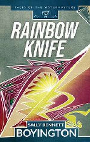 Rainbow Knife de Sally Bennett Boyington