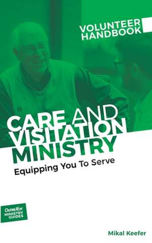 Care and Visitation Ministry Volunteer Handbook de Inc. Outreach