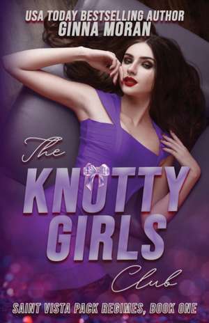 The Knotty Girls Club de Ginna Moran