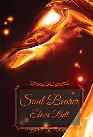 Soul Bearer de Elexis Bell