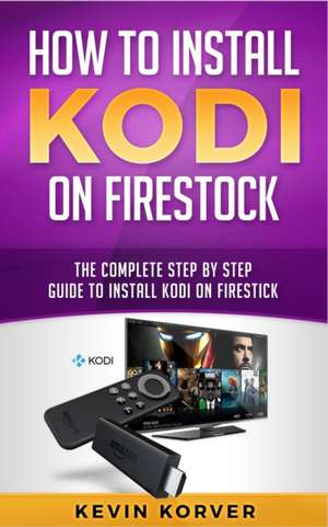 How to Install Kodi on Firestick de Kevin Korver