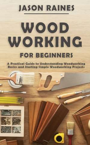 Woodworking for Beginners de Jason Raines