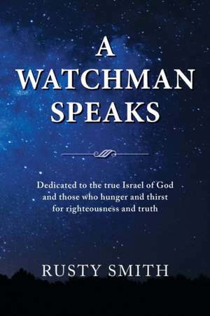 A Watchman Speaks de Rusty Smith