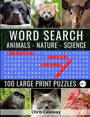 Word Search Animals Nature Science Volume 1: 100 Large Print Puzzles de Chris Calaway