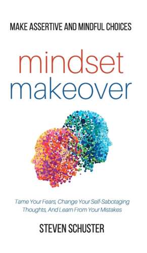 Mindset Makeover de Steven Schuster