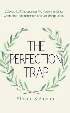 The Perfection Trap de Steven Schuster