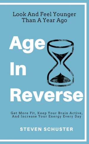 Age in Reverse de Steven Schuster