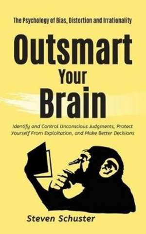 Outsmart Your Brain de Schuster Steven