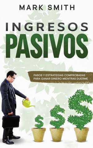 INGRESOS PASIVOS de Mark Smith