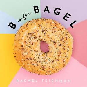 B is for Bagel de Rachel Teichman