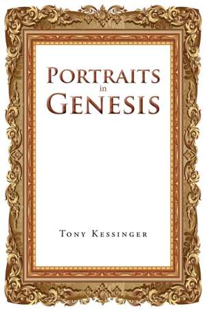 Portraits in Genesis de Tony Kessinger