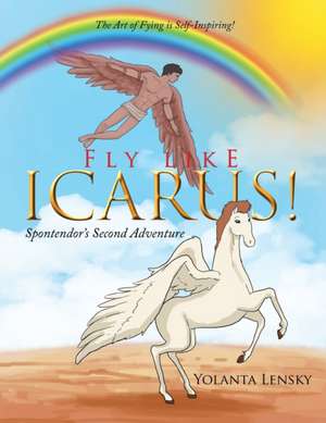 Fly Like Icarus! Spontendor's Second Adventure de Yolanta Lensky