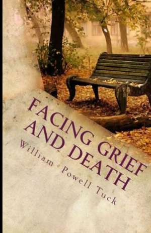 Facing Grief and Death de William Powell Tuck