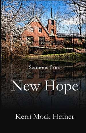 Sermons from New Hope de Kerri Mock Hefner