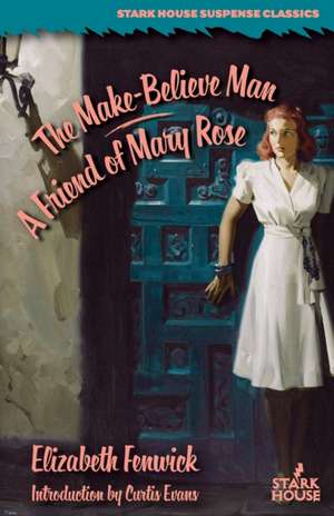 The Make-Believe Man / A Friend of Mary Rose de Elizabeth Fenwick