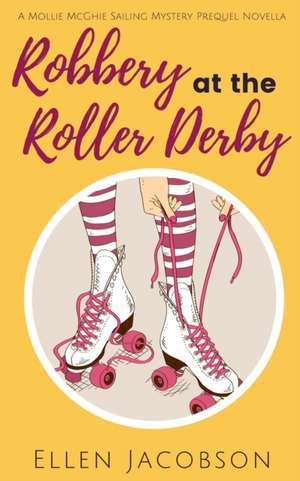 Robbery at the Roller Derby de Ellen Jacobson