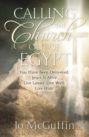 Calling the Church out of Egypt de Jo McGuffin