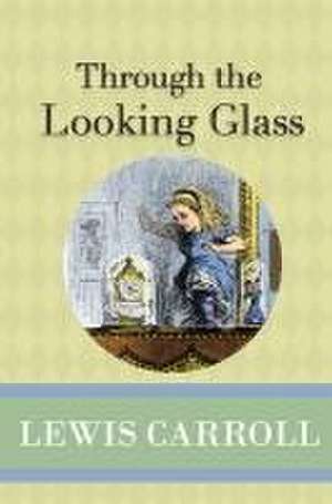 Through the Looking Glass de Lewis Carroll