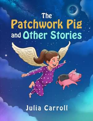 The Patchwork Pig and Other Stories de Julia Carroll