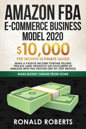 Amazon FBA E-commerce Business Model in 2020 de Roberts Ronald