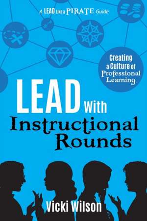 Lead with Instructional Rounds de Vicki Wilson