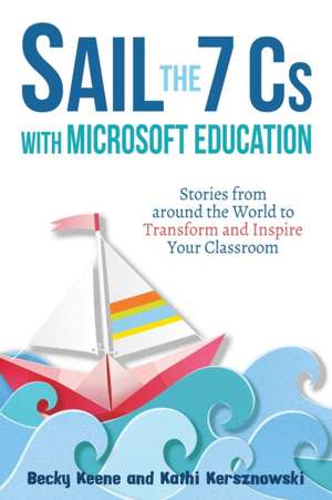 Sail the 7 Cs with Microsoft Education de Becky Keene