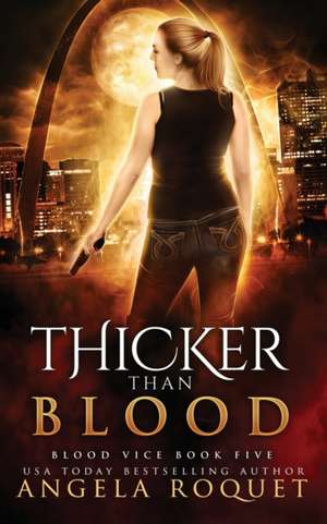 Thicker Than Blood de Angela Roquet