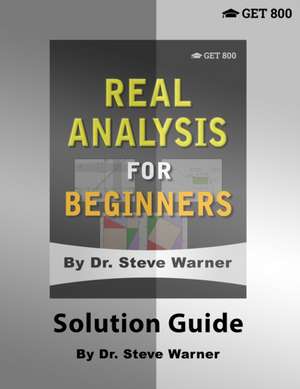 Real Analysis for Beginners - Solution Guide de Steve Warner